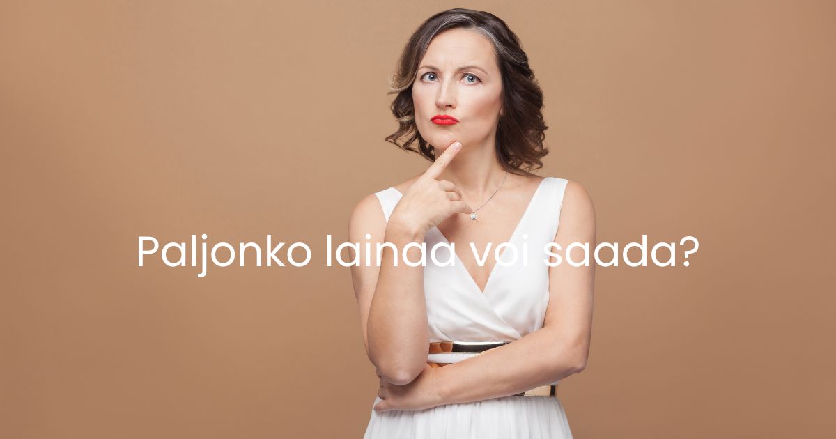 Paljonko voi saada lainaa